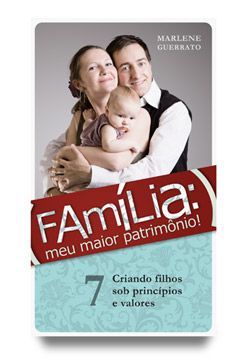 Família 7 - Criando filhos sob princípios e valores