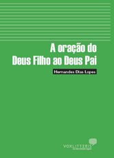 A ORAÇÃO DO DEUS FILHO AO DEUS PAI