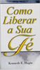 Livro Como liberar a sua fé