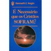 É NECESSÁRIO QUE OS CRISTÃOS SOFRAM ?