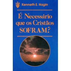 É NECESSÁRIO QUE OS CRISTÃOS SOFRAM ?